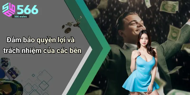 Đảm bảo quyền lợi và trách nhiệm của các bên