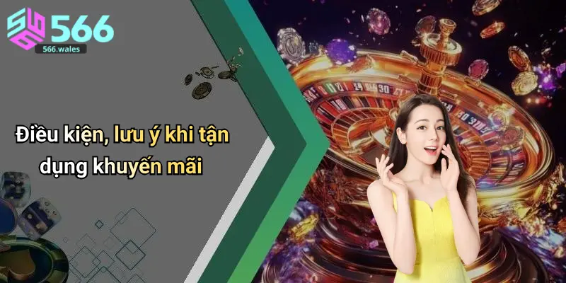 Điều kiện, lưu ý khi tận dụng khuyến mãi