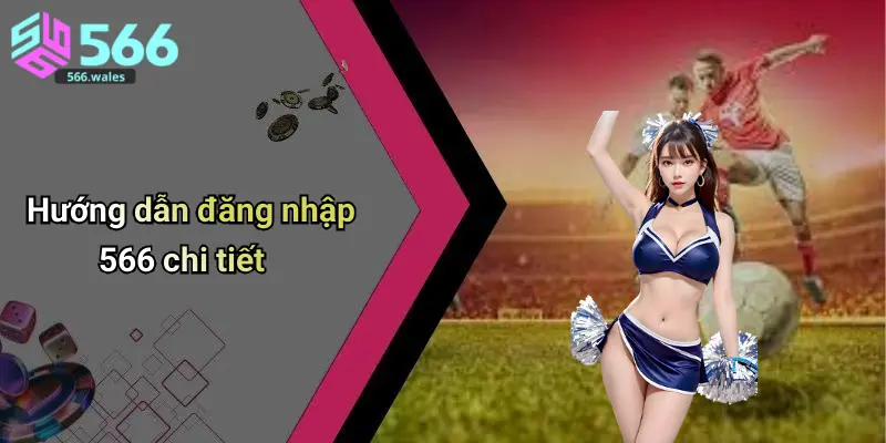Hướng dẫn đăng nhập 566 chi tiết