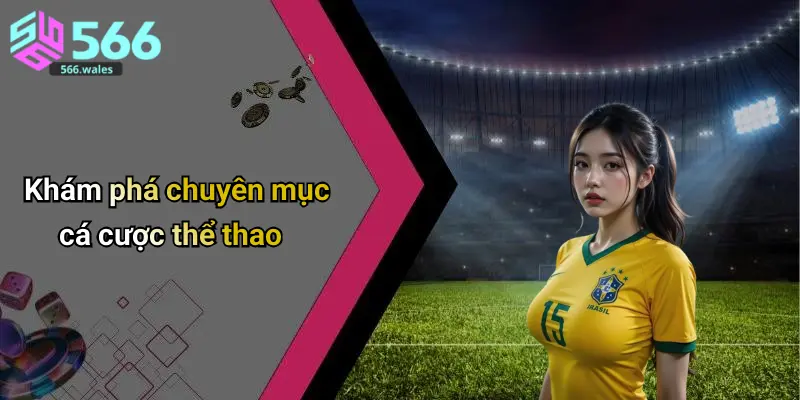 Khám phá chuyên mục cá cược thể thao