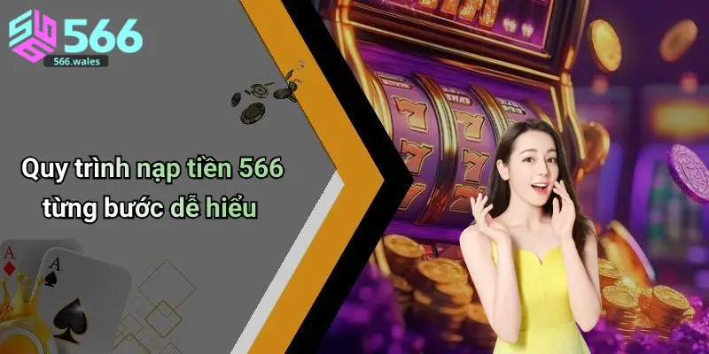 Quy trình nạp tiền 566 từng bước dễ hiểu